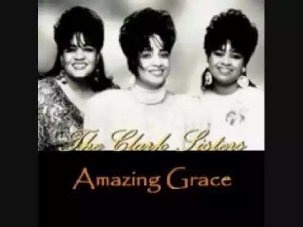 The Clark Sisters - Amazing Grace
